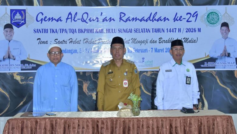 Wabup HSS Buka Gema Al-Qur’an ke-29, 110 Santri Semarakkan Ramadan 1447 H